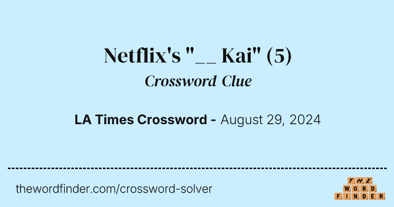 Netflix's "__ Kai" crossword clue image