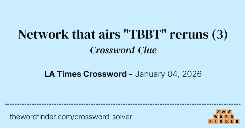 Network that airs "TBBT" reruns crossword clue image