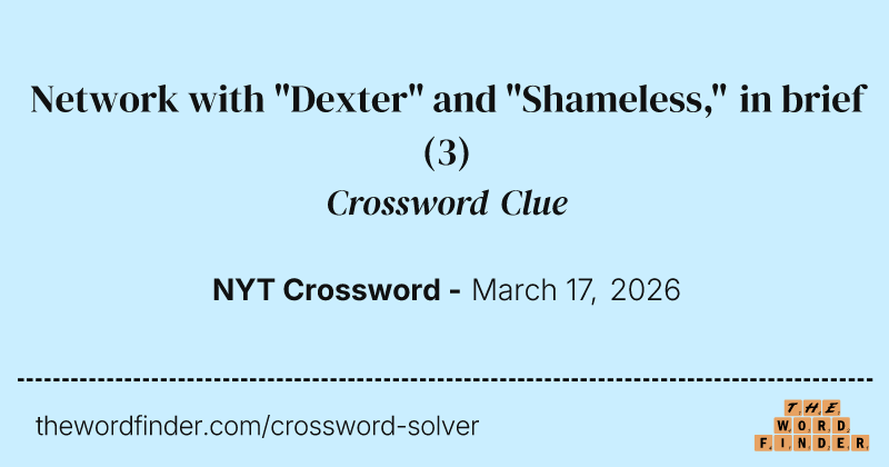 Network with "Dexter" and "Shameless," in brief crossword clue image