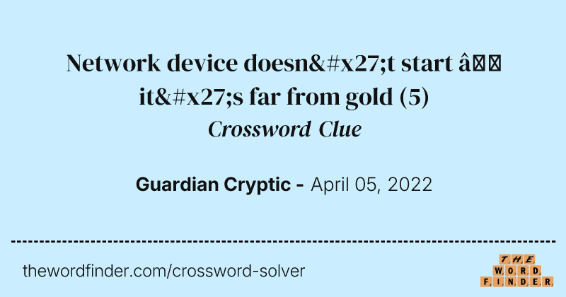 Network device doesn't start — it's far from gold crossword clue image
