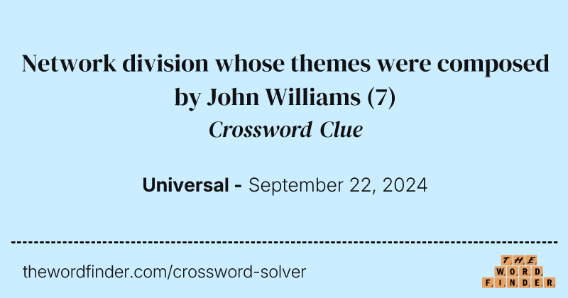 Network division whose themes were composed by John Williams crossword clue image