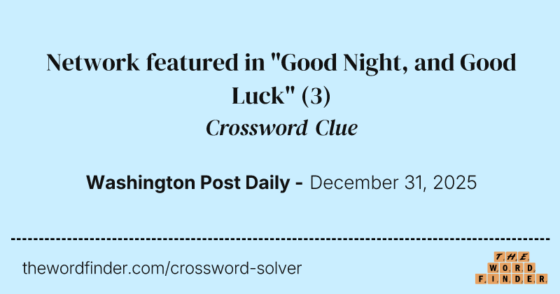 Network featured in "Good Night, and Good Luck" crossword clue image