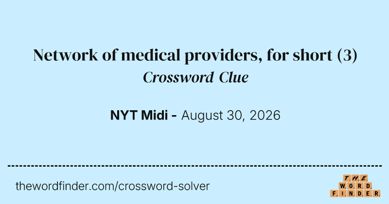 Network of medical providers, for short crossword clue image