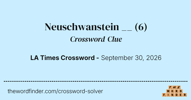Neuschwanstein __ crossword clue image