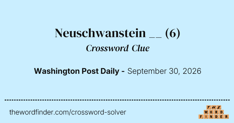 Neuschwanstein __ crossword clue image