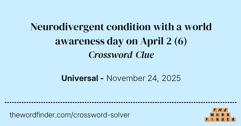 Neurodivergent condition with a world awareness day on April 2 crossword clue image