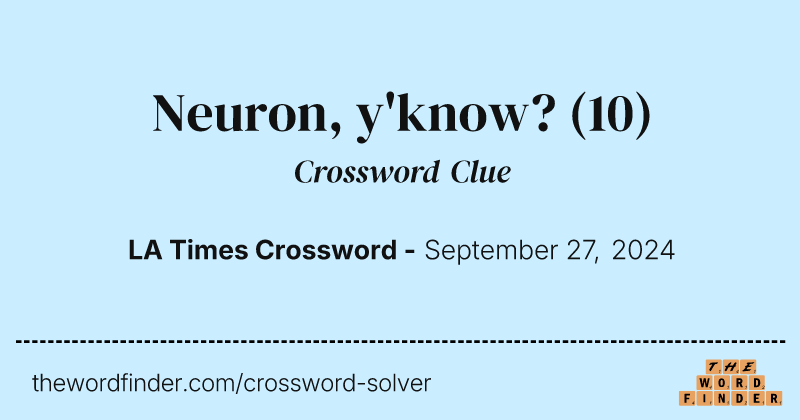 Neuron, y'know? crossword clue image