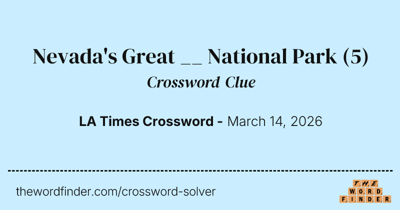 Nevada's Great __ National Park crossword clue image