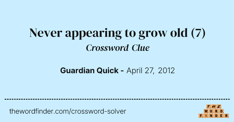 Never appearing to grow old crossword clue image