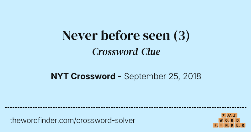 Never before seen crossword clue image