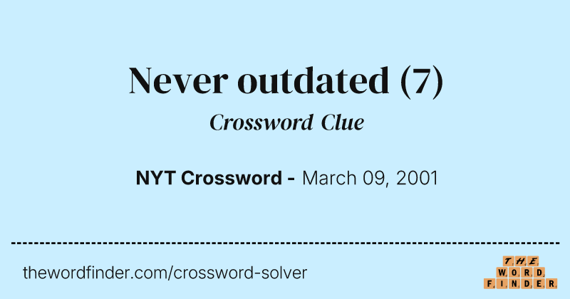 Never outdated crossword clue image