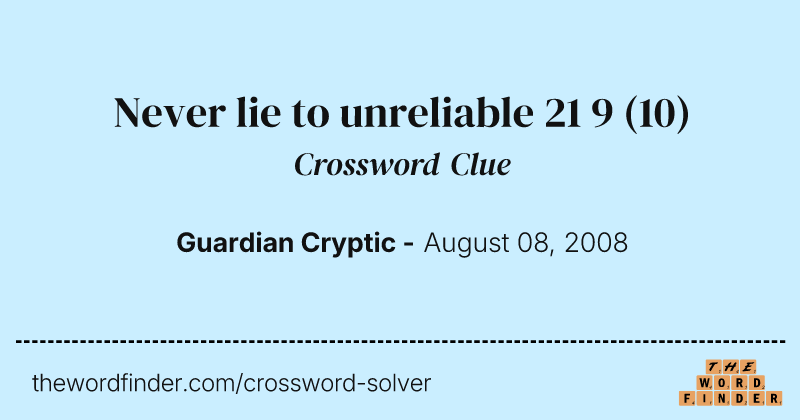 Never lie to unreliable 21 9 crossword clue image