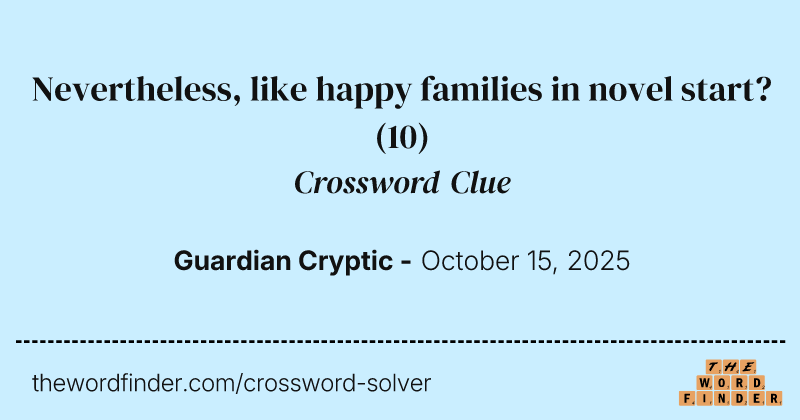 Nevertheless, like happy families in novel start? crossword clue image