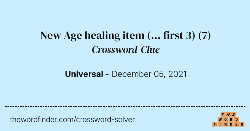 New Age healing item (... first 3) crossword clue image