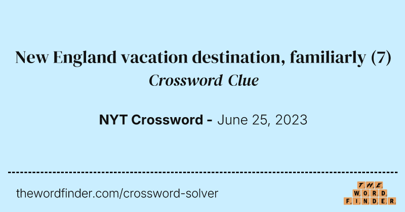 New England vacation destination, familiarly crossword clue image