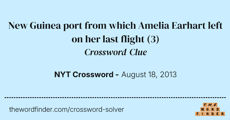 New Guinea port from which Amelia Earhart left on her last flight crossword clue image