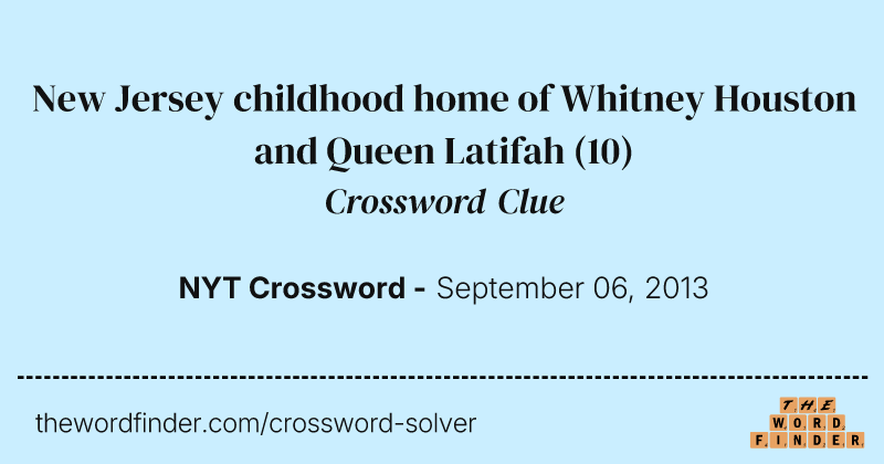 New Jersey childhood home of Whitney Houston and Queen Latifah crossword clue image