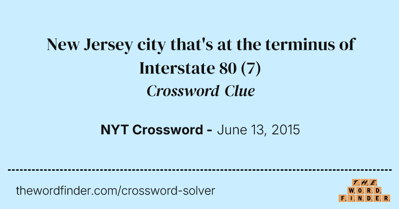 New Jersey city that's at the terminus of Interstate 80 crossword clue image