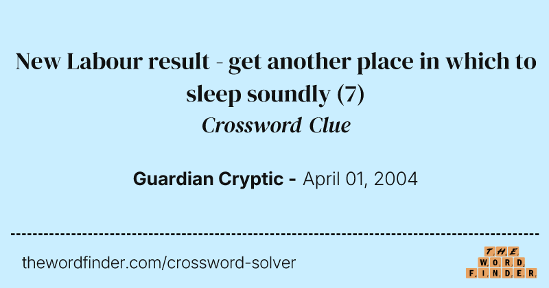 New Labour result - get another place in which to sleep soundly crossword clue image
