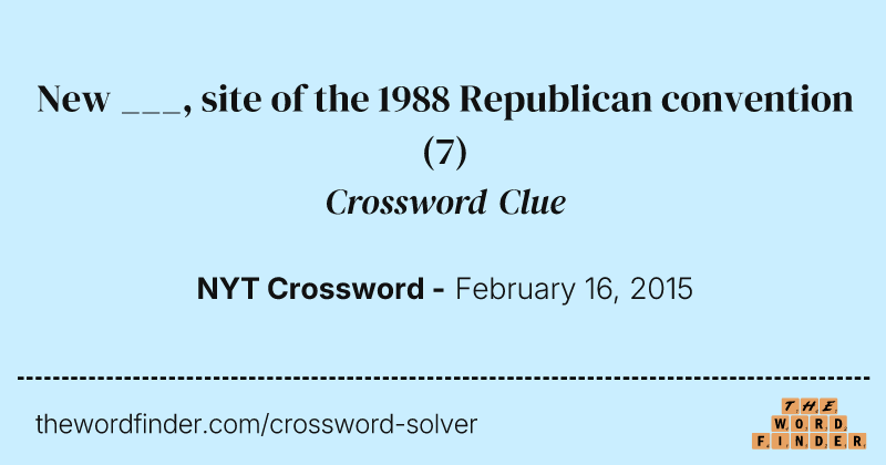 New ___, site of the 1988 Republican convention crossword clue image