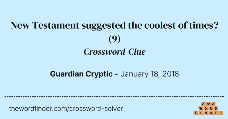 New Testament suggested the coolest of times? crossword clue image