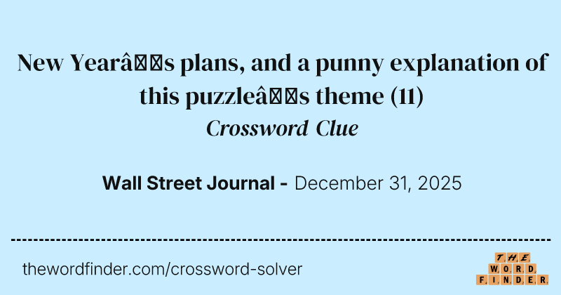 New Year’s plans, and a punny explanation of this puzzle’s theme crossword clue image