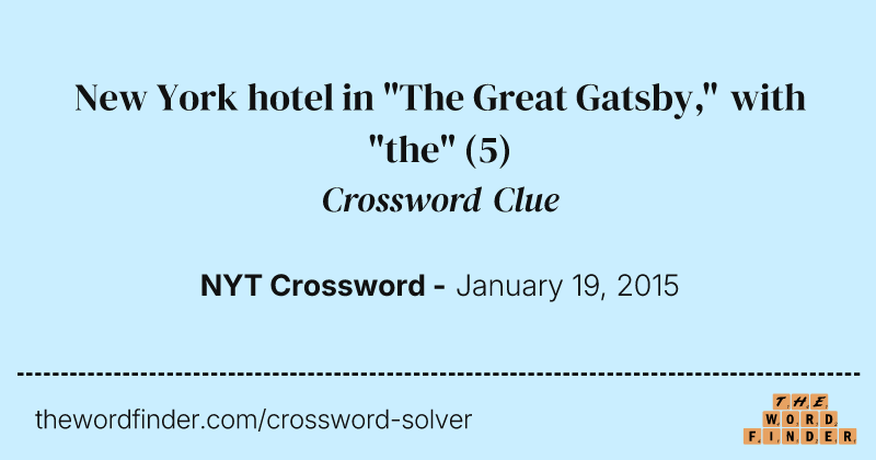 New York hotel in "The Great Gatsby," with "the" crossword clue image