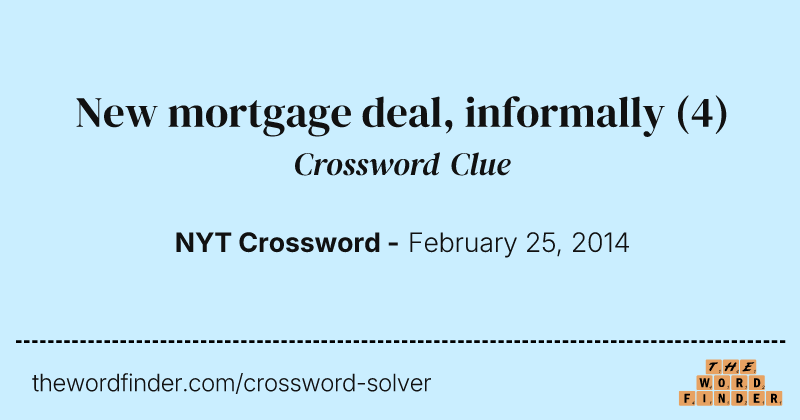 New mortgage deal, informally crossword clue image