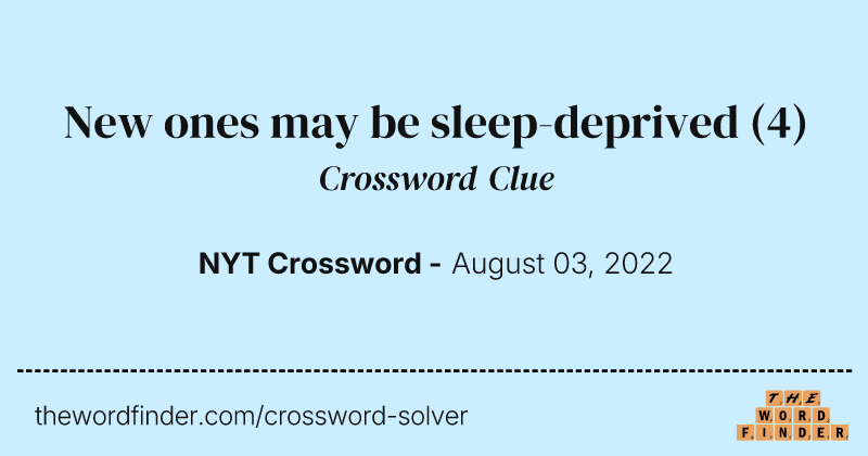 New ones may be sleep-deprived crossword clue image