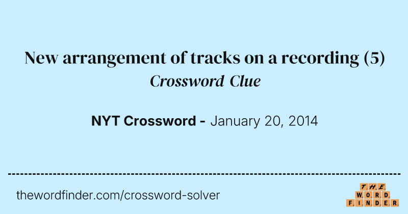 New arrangement of tracks on a recording crossword clue image