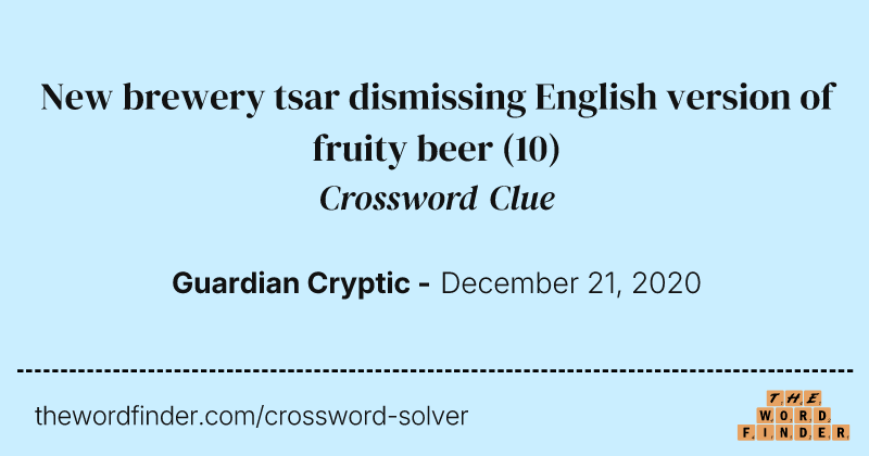 New brewery tsar dismissing English version of fruity beer crossword clue image
