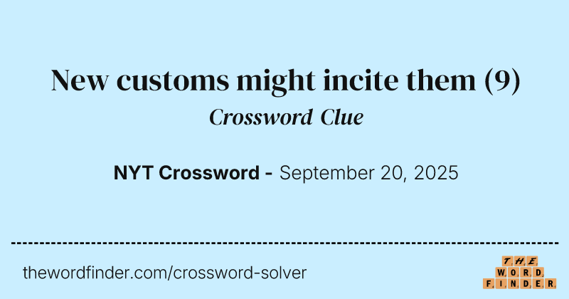 New customs might incite them crossword clue image