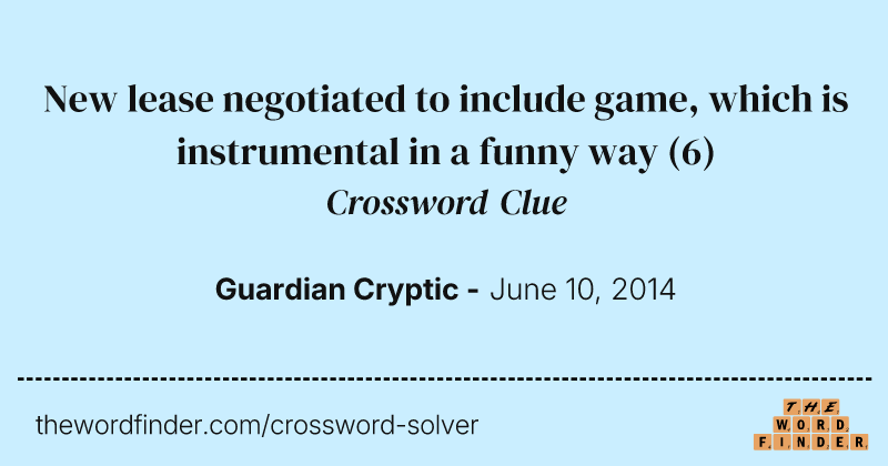 New lease negotiated to include game, which is instrumental in a funny way crossword clue image