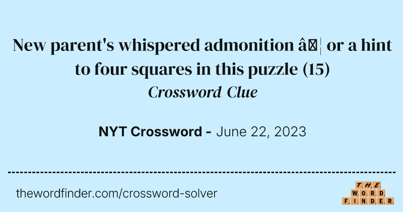 New parent's whispered admonition … or a hint to four squares in this puzzle crossword clue image