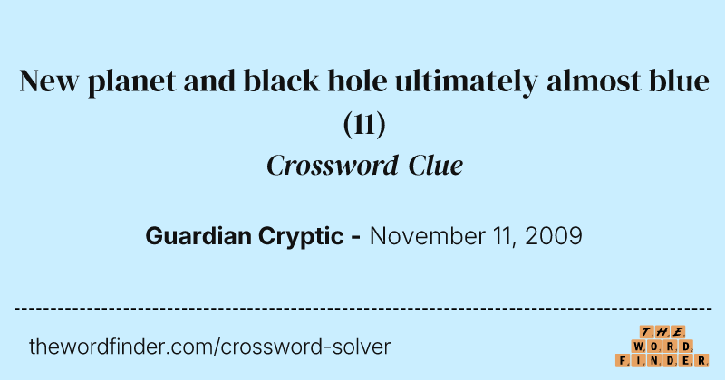 New planet and black hole ultimately almost blue crossword clue image