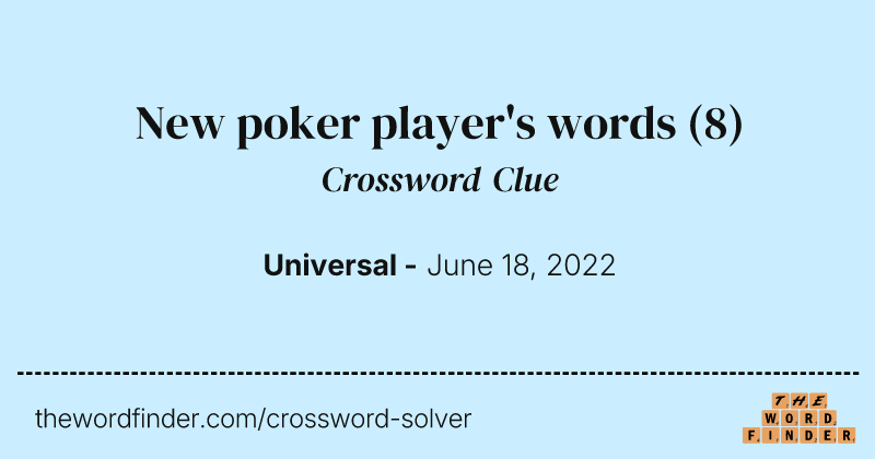 New poker player's words crossword clue image