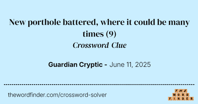 New porthole battered, where it could be many times crossword clue image