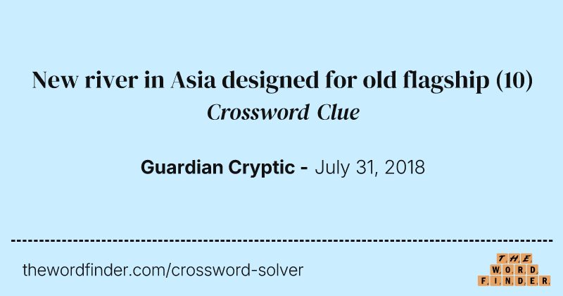 New river in Asia designed for old flagship crossword clue image