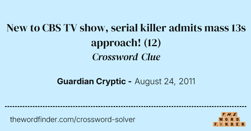 New to CBS TV show, serial killer admits mass 13s approach! crossword clue image