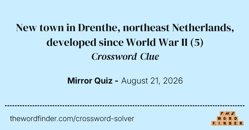 New town in Drenthe, northeast Netherlands, developed since World War II crossword clue image