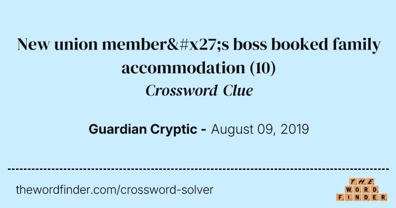 New union member's boss booked family accommodation crossword clue image