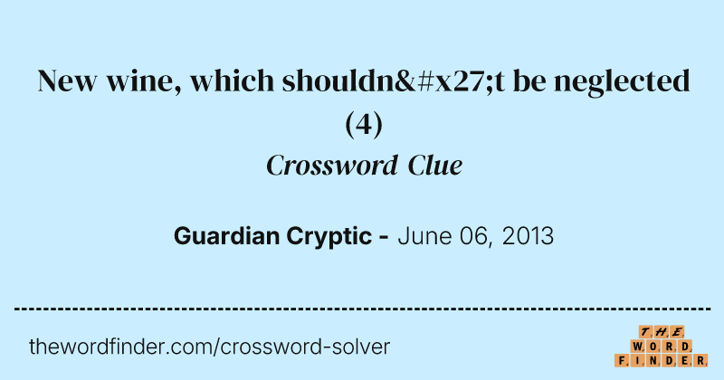 New wine, which shouldn't be neglected crossword clue image