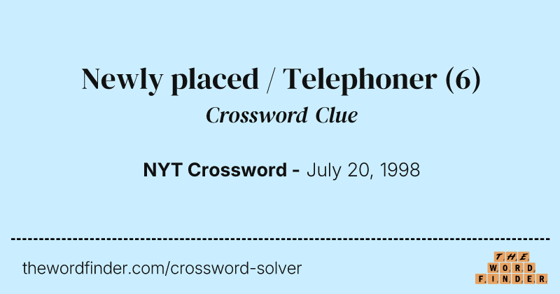 Newly placed / Telephoner crossword clue image