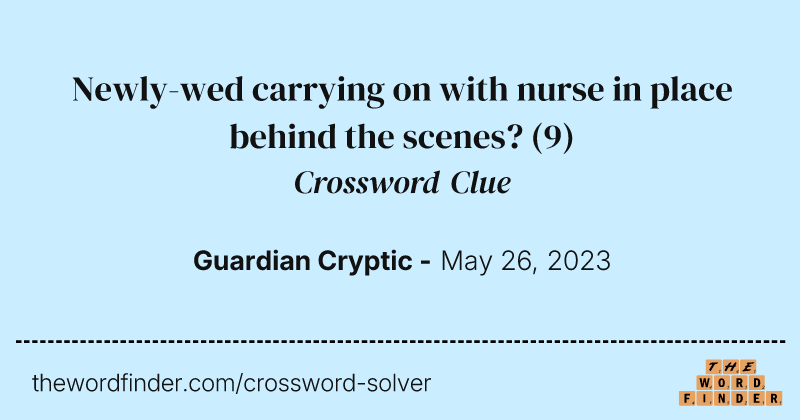 Newly-wed carrying on with nurse in place behind the scenes? crossword clue image