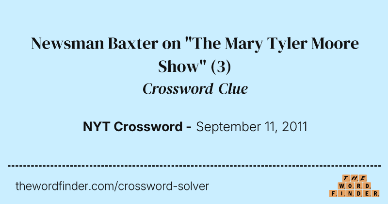 Newsman Baxter on "The Mary Tyler Moore Show" crossword clue image