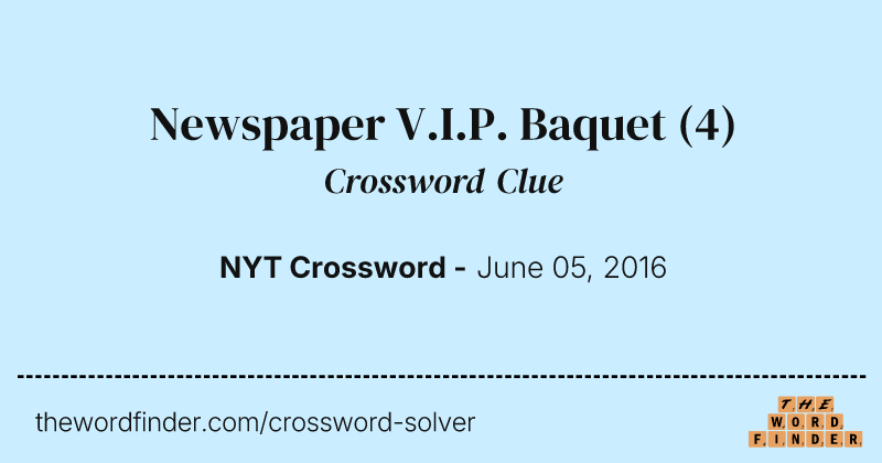 Newspaper V.I.P. Baquet crossword clue image