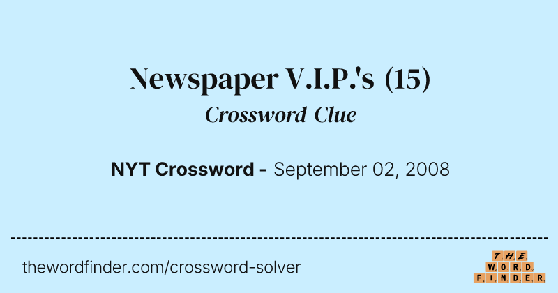 Newspaper V.I.P.'s crossword clue image