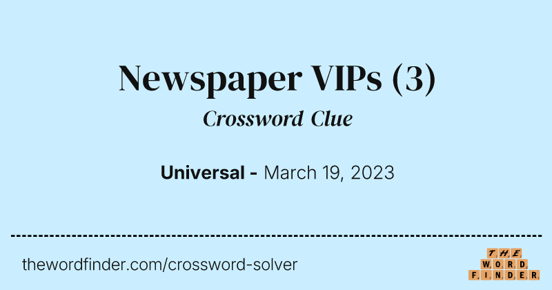 Newspaper VIPs crossword clue image