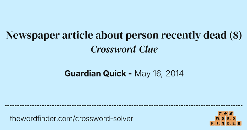 Newspaper article about person recently dead crossword clue image