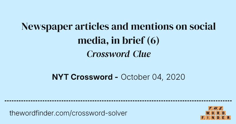 Newspaper articles and mentions on social media, in brief crossword clue image